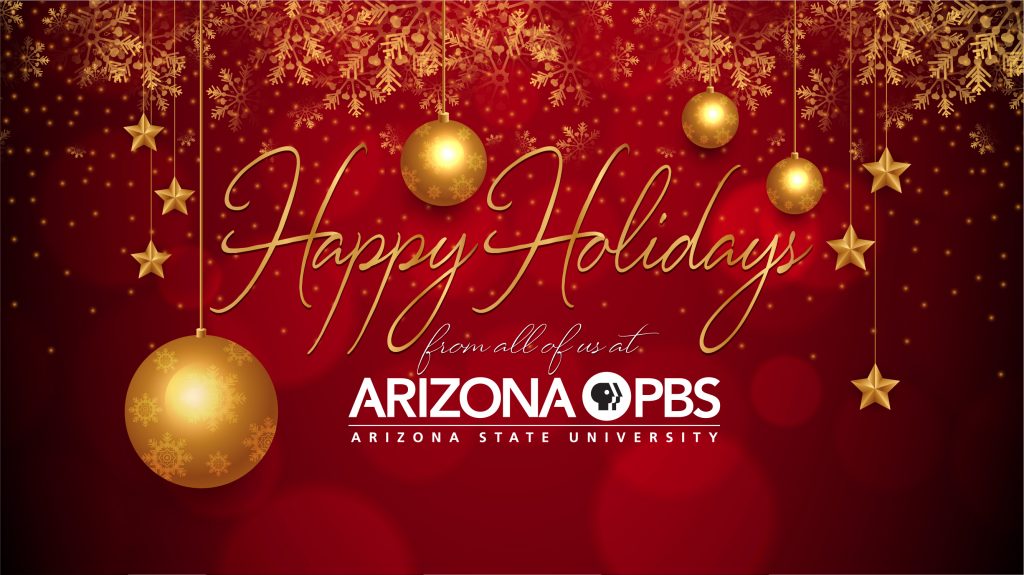 Happy Holidays from all of us at Arizona PBS written in gold on a red background surrounded by gold snowflakes and ornaments