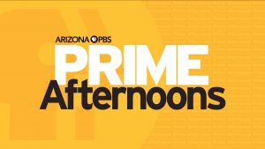 Prime Afternoons on Arizona PBS