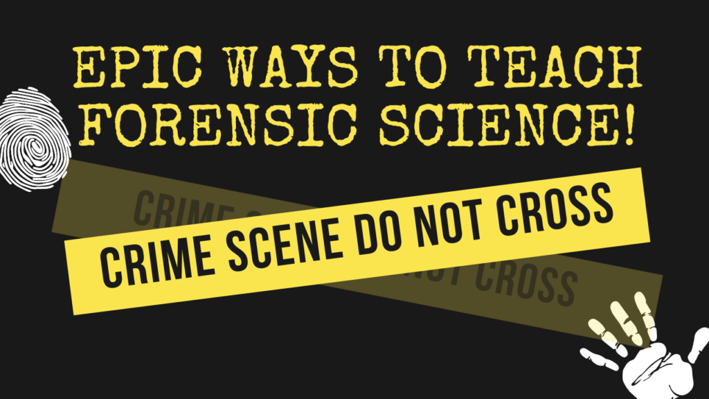 Epic ways to teach forensic science