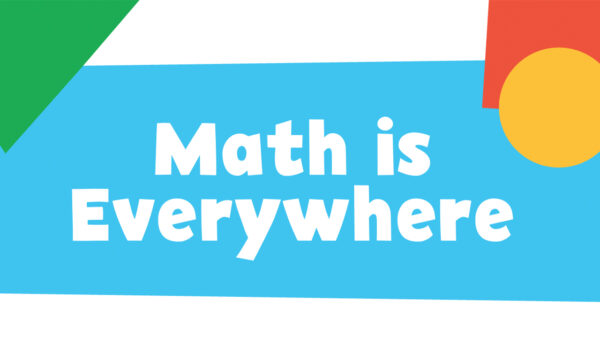 A brightly colored graphic reading math is everywhere