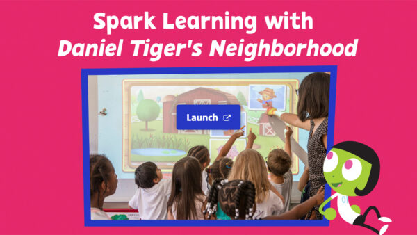 Spark Learning with Daniel Tiger's Neighborhood.