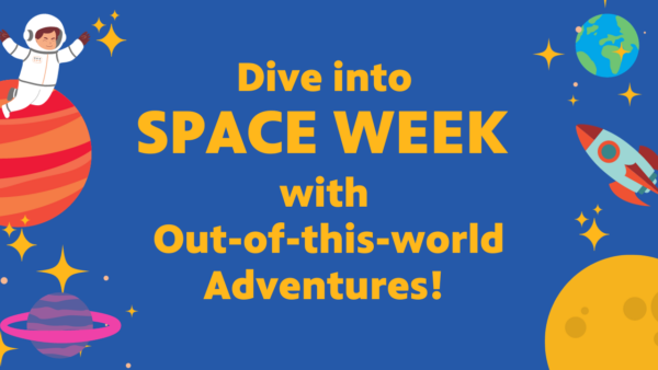 A graphic reading: Dive into Space Week with out-of-this-world adventures