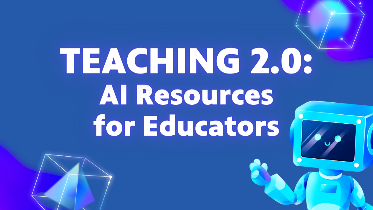 A robot with a square head and text reading: Teaching 2.0 AI Resources for Educators