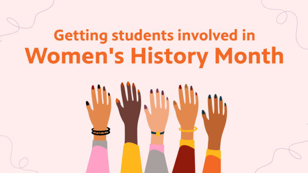 An illustration of women raising their hands with text reading: Getting students involved in Women's History Month