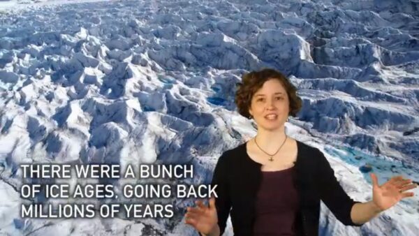 a woman explaining about an ice age with text reading: There were a bunch of ice ages going back millions of years