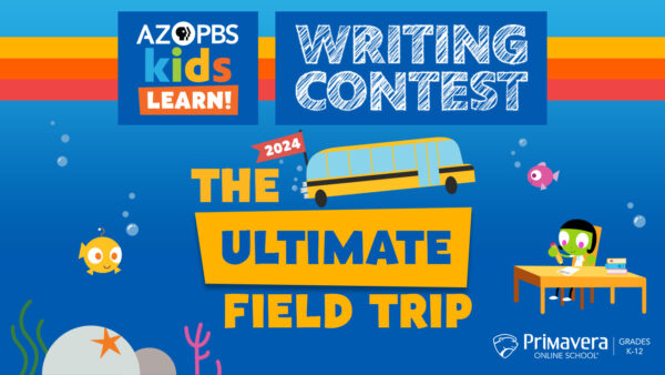 Graphic for the AZPBS kids LEARN! Writing Contest with a child sitting in a chair writing on a table and text reading: The Ultimate Field Trip