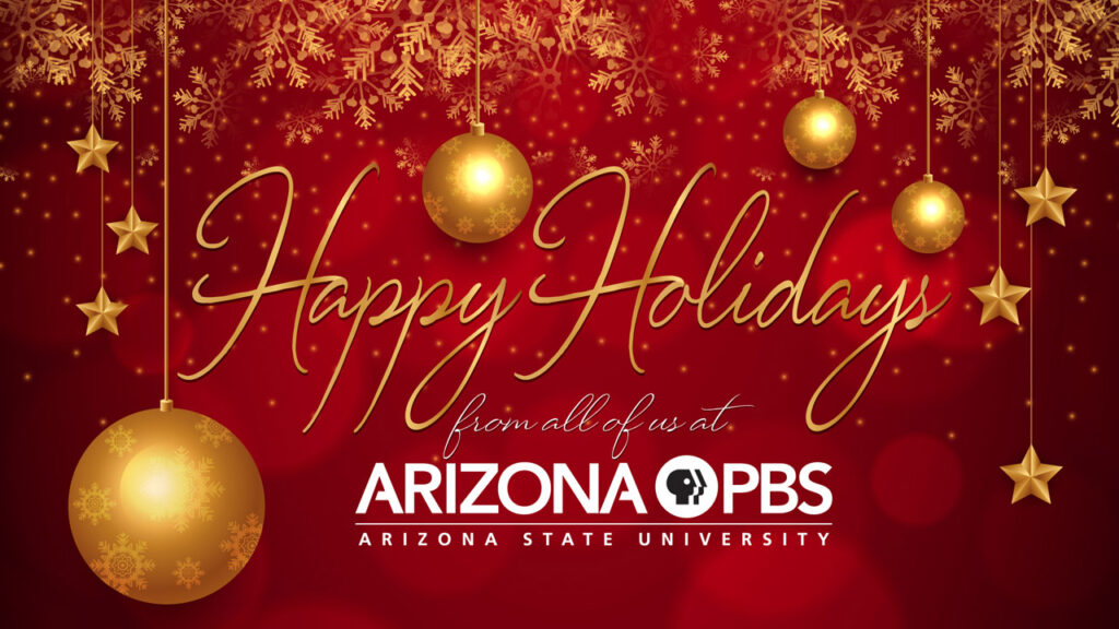 Happy Holidays from all of us at Arizona PBS written in gold on a red background surrounded by gold snowflakes and ornaments