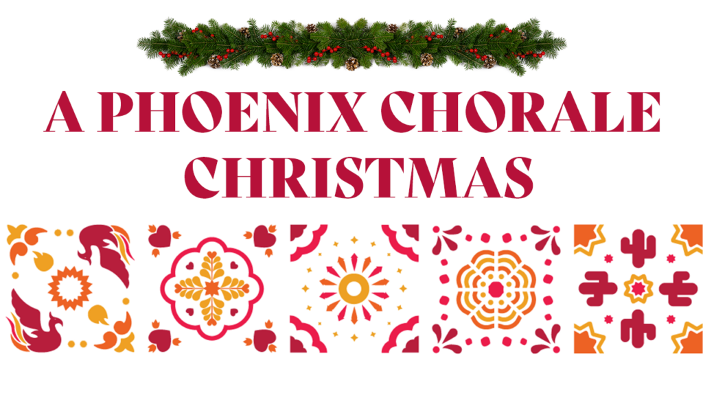 A graphic reading: A Phoenix Chorale Christmas