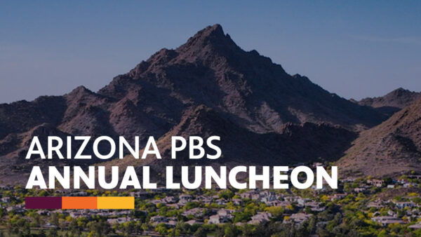 A mountain with text reading: Arizona PBS Annual Luncheon