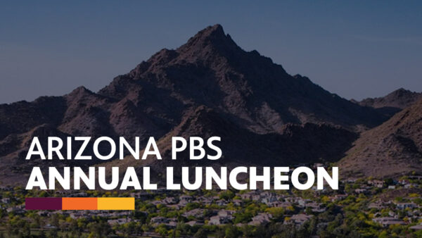 A mountain with text reading: Arizona PBS Annual Luncheon