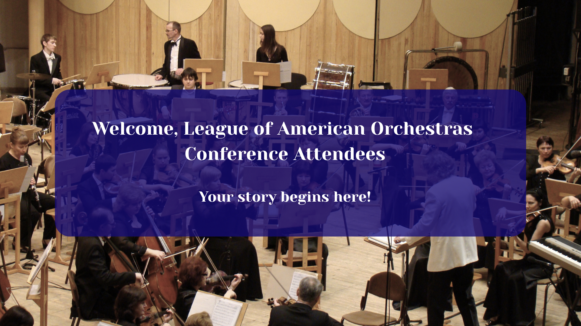 A view of an orchestra with text reading: Welcome, League of American Orchestras Conference Attendees