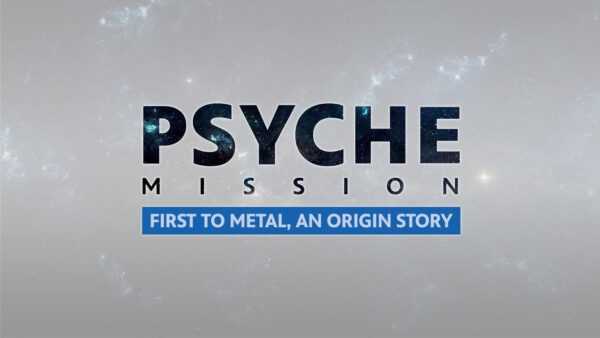 Psyche Mission, First to Metal, An Origin Story
