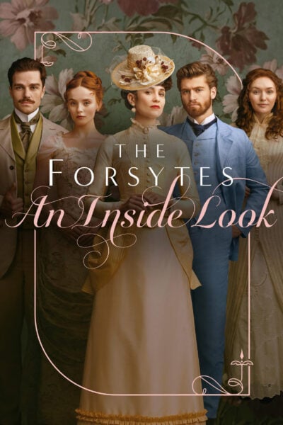 A poster with the text "The Forsytes: An Inside Look"