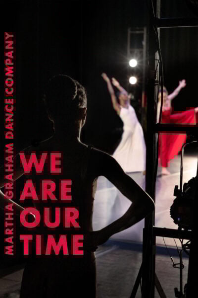 A poster with the text "Martha Graham Dance Company: We Are Our Time"