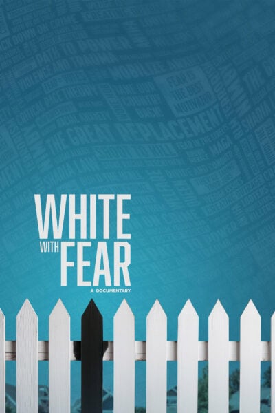 A poster with the text "White with Fear: A Documentary"