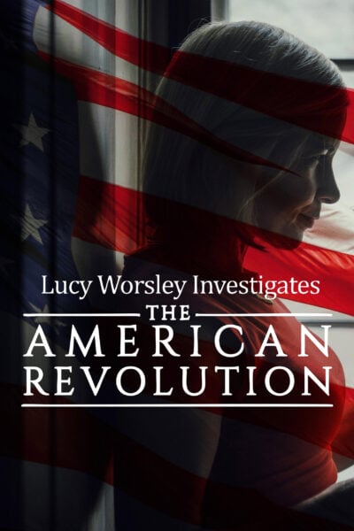 Lucy Worsley Investigates the American Revolution poster