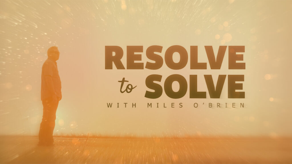 Miles O'Brien stands in a field with text reading: Resolve to Solve